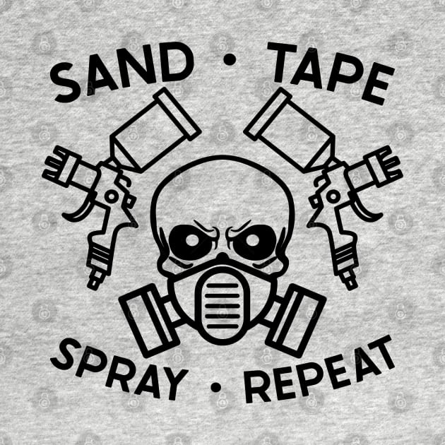 Sand Tape Spray Repeat Auto Body Mechanic Painter Garage Funny by GlimmerDesigns